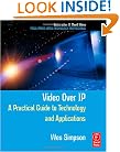 Video Over IP: A Practical Guide to Technology and Applications (Focal Press Media Technology Professional Series)