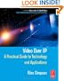 Video Over IP: A Practical Guide to Technology and Applications (Focal Press Media Technology Professional Series)