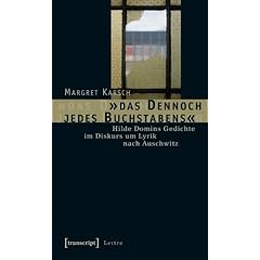 �das Dennoch jedes Buchstabens�: Hilde Domins Gedichte im Diskurs um Lyrik nach Auschwitz