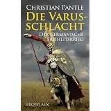 Die Varusschlacht: Der germanische Freiheitskriegvon "Christian Pantle"