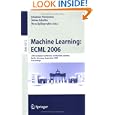 Machine Learning: ECML 2006: 17th European Conference on Machine Learning, Berlin, Germany, September 18-22, 2006, Proceedings (Lecture Notes in Computer Science)