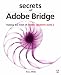 Secrets of Adobe Bridge: Making the Most of Adobe Creative Suite 2