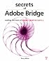 Secrets of Adobe Bridge: Making the Most of Adobe Creative Suite 2