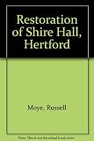 The Restoration of Shire Hall, Hertford : an appreciation of the architectural and social history of Shire Hall to commemorate its re-opening on 18 June 1990