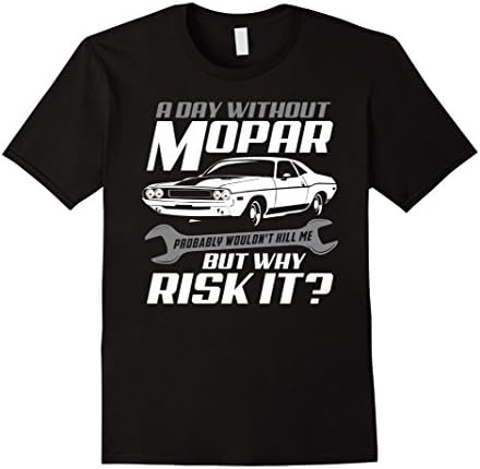 Men's Mopar T-shirt , A day without Mopar probably wouldn't kill m Large Black