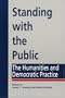 Standing With the Public: The Humanities and Democratic Practice