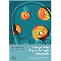 Energetische Psychotherapie - integrativ: Hintergr�nde, Praxis, Wirkhypothesen