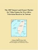 The 2007 Import and Export Market for Video Games for Use with a Television Receiver in Taiwan