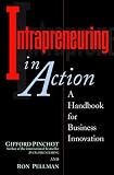 Intrapreneuring in Action: A Handbook for Business Innovation