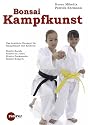 Bonsai-Kampfkunst: Das bew&auml;hrte Konzept f&uuml;r Kinder-Karate, Kinder-Ju Jutsu, Kinder-Taekwondo