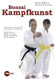 Bonsai-Kampfkunst: Das bew�hrte Konzept f�r Kinder-Karate, Kinder-Ju Jutsu, Kinder-Taekwondo
