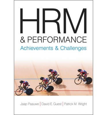[(HRM and Performance: Achievements and Challenges )] [Author: David E. Guest] [May-2013]
