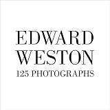 Edward Weston : 125 photographs