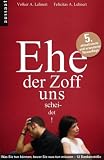 Ehe der Zoff uns scheidet: Was Sie tun k�nnen, bevor Sie was tun m�ssen - 12 Denkanst��e - Felicitas A. Lehnert