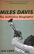 Miles Davis: The Definitive Biography