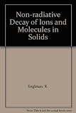 Non-radiative decay of ions and molecules in solids