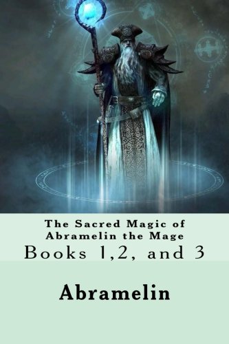 The Sacred Magic of Abramelin the Mage: Books 1,2, and 3