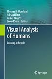 Visual analysis of humans : looking at people