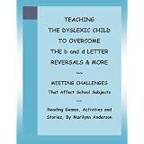 TEACHINGTHEDYSLEXICCHILDToOVERCOMETHEbanddLETTERREVERSALSandMORE~~MeetingChallengesThatAffectSchoolSubjects~~ReadingGames,Activities,andStories