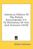 Review Unknown  / American Edition of the British Encyclopedia V3: Or Dictionary of Arts and Sciences (1819)