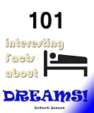 101 Interesting Facts About Dreams! (Kindle Coffee Table Books)