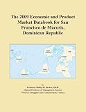 The 2009 Economic and Product Market Databook for San Francisco de Macoris, Dominican Republic