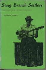 Sang Branch Settlers Folksongs and Tales of an Eastern Kentucky Mountain Family