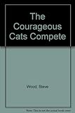 The courageous cats compete