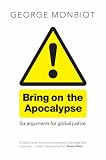 Bring on the Apocalypse: Six Arguments for Global Justice