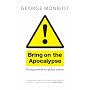 Bring on the Apocalypse: Six Arguments for Global Justice