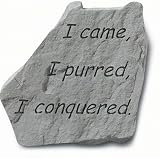 Cat Memorial Stone I came, I purred, I conquered ! Garden Stone