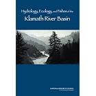 Hydrology, Ecology, and Fishes of the Klamath River Basin by National Research Council