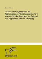 Service Level Agreements als Werkzeuge des Risikomanagements in Outsourcing-Beziehungen am Beispiel des Application Service Providing