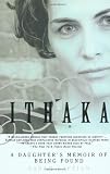 Ithaka: A Daughters Memoir of Being Found