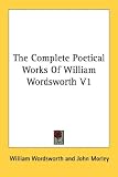 The Complete Poetical Works Of William Wordsworth V1