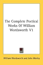 The Complete Poetical Works of William Wordsworth V1