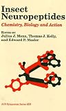 Insect Neuropeptides: Chemistry, Biology, and Action (ACS Symposium Series)
