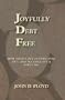 Joyfully Debt Free: How to Get Out of Debt, Stay Out, and Accumulate a Fortune!