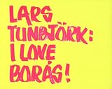 Lars Tunbjork: I Love Boras
