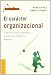 Books : El Caracter Organizacional: Como la Cultura Corporativa Puede Crear O Destruir Negocios (Management (Granica)) (Spanish Edition)