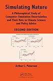 Simulating nature : a philosophical study of computer-simulation uncertainties and their role in climate science and policy advice