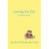 Caring For Lily: A Short Story
