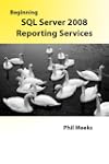 Beginning SQL Server 2008 Reporting S...