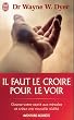 Il faut le croire pour le voir - Ouvrez votre esprit aux miracles et cr�ez une nouvelle r�alit�