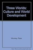 The three worlds : culture and world development
