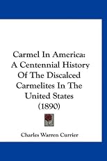 Carmel in America: A centennial history of the Discalced Carmelites in the United States (Carmelite sources)