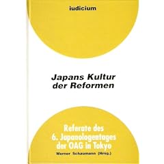 Japans Kultur der Reformen. Referate des 6. Japanologentags der OAG in Tokyo, 26./27. M�rz 1998