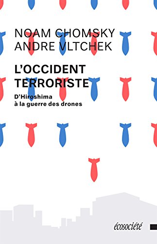 L'Occident terroriste: D'Hiroshima à la guerre des drones L'Occident terroriste: D'Hiroshima à la guerre des drones