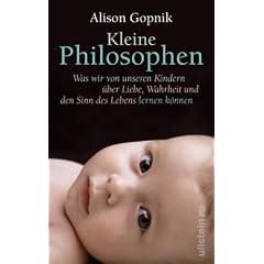 Kleine Philosophen: Was wir von unseren Kindern �ber Liebe, Wahrheit und den Sinn des Lebens lernen k�nnen