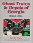 Ghost Trains & Depots of Georgia (1833-1933)